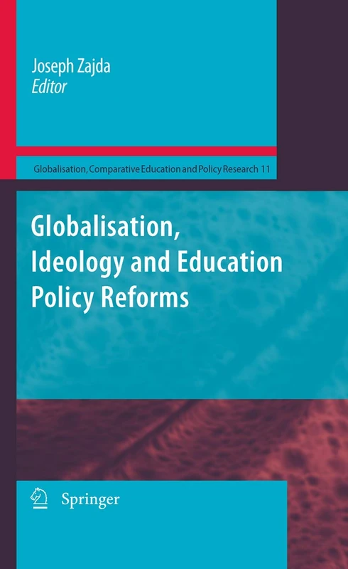 Globalisation, Ideology and Education Policy Reforms: 11 (Globalisation, Comparative Education and Policy Research, 11)