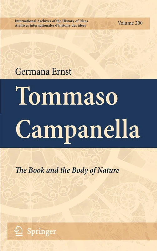 Tommaso Campanella: The Book and the Body of Nature: 200 (International Archives of the History of Ideas Archives internationales d'histoire des idées, 200)