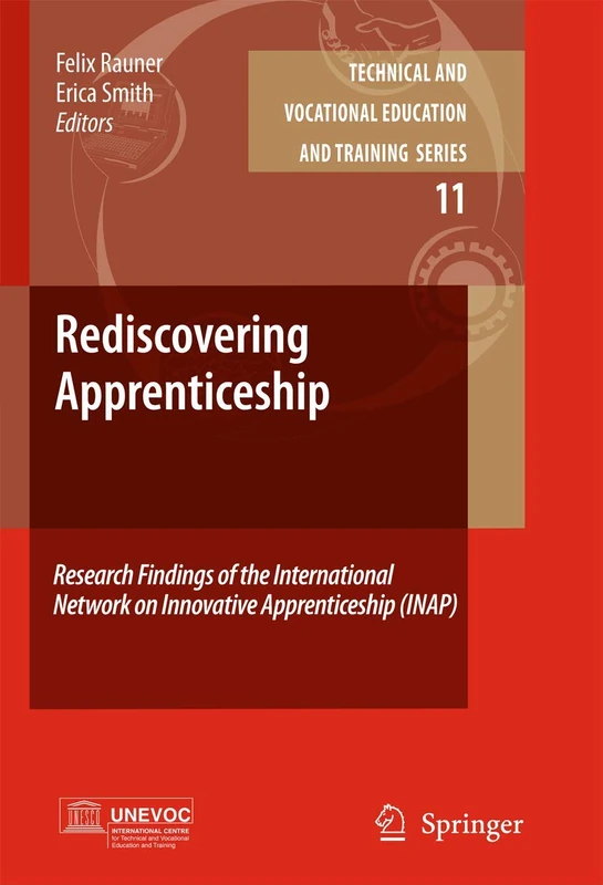 Rediscovering Apprenticeship: Research Findings of the International Network on Innovative Apprenticeship (INAP): 11 (Technical and Vocational ... Training: Issues, Concerns and Prospects, 11)