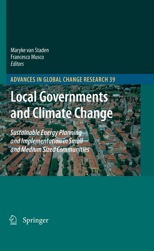 Local Governments and Climate Change: Sustainable Energy Planning and Implementation in Small and Medium Sized Communities: 39 (Advances in Global Change Research, 39)