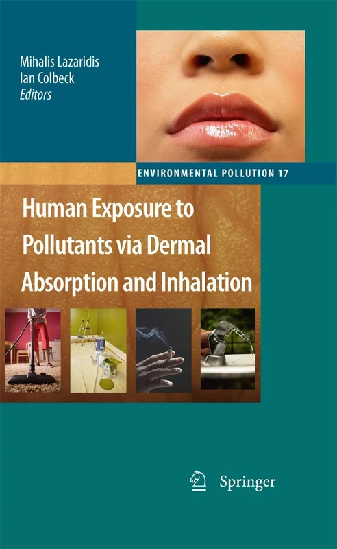 Human Exposure to Pollutants via Dermal Absorption and Inhalation: 17 (Environmental Pollution, 17)