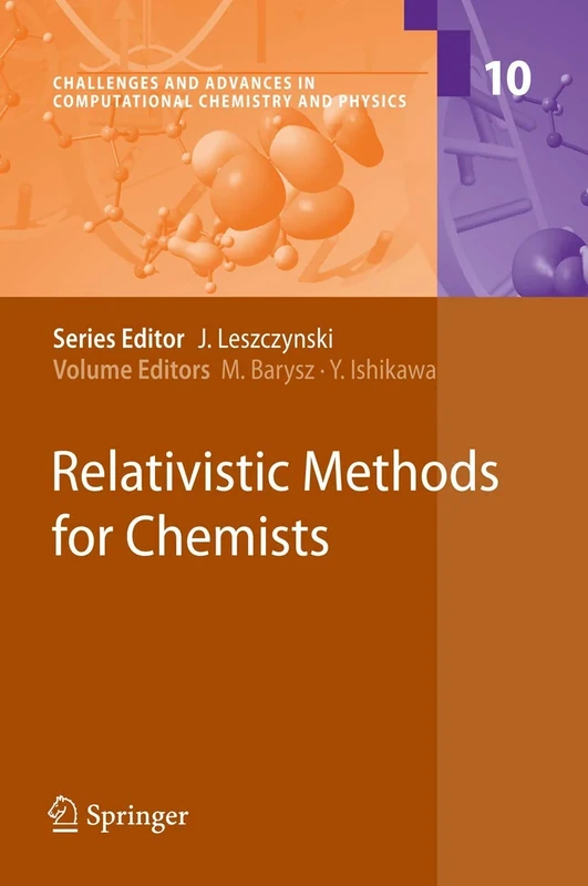 Relativistic Methods for Chemists: 10 (Challenges and Advances in Computational Chemistry and Physics, 10)