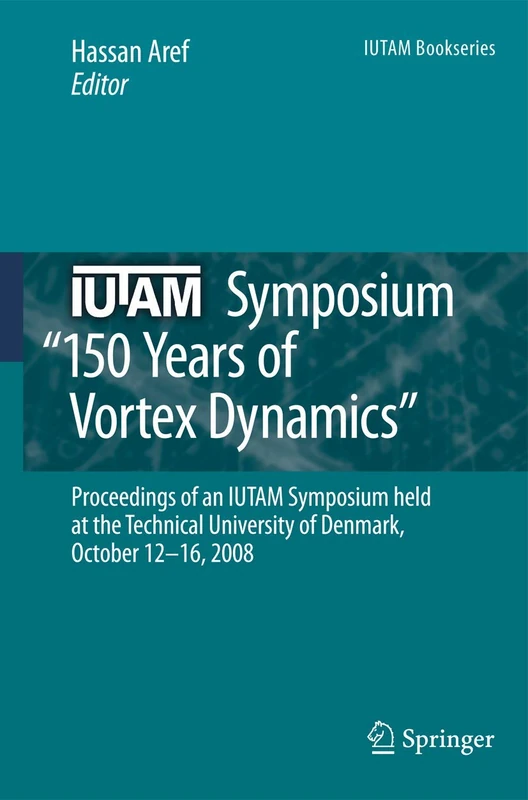 Springer IUTAM Symposium 150 Years of Vortex Dynamics