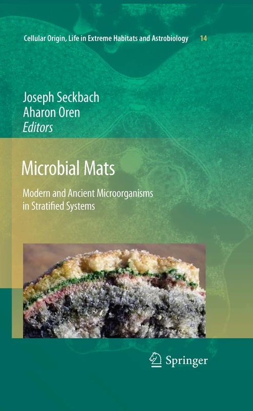 Microbial Mats: Modern and Ancient Microorganisms in Stratified Systems: 14 (Cellular Origin, Life in Extreme Habitats and Astrobiology, 14)