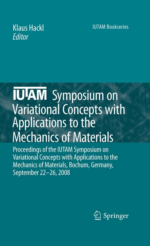 IUTAM Symposium on Variational Concepts with Applications to the Mechanics of Materials: Proceedings of the IUTAM Symposium on Variational Concepts ... 22-26, 2008: 21 (IUTAM Bookseries, 21)