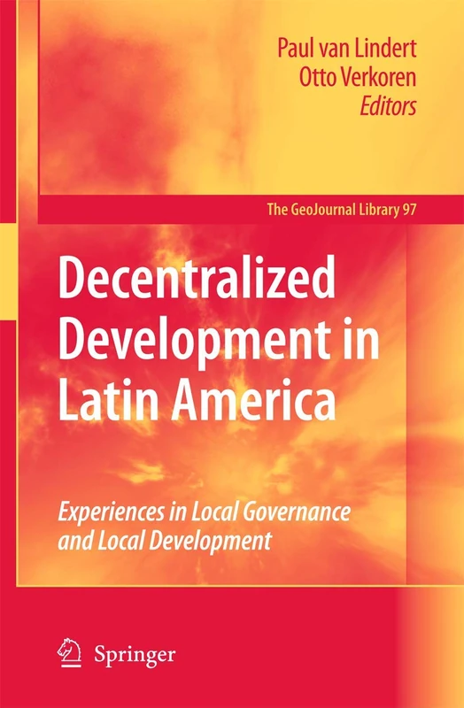 Decentralized Development in Latin America: Experiences in Local Governance and Local Development: 97 (GeoJournal Library, 97)
