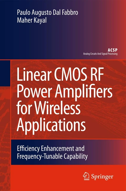 Linear CMOS RF Power Amplifiers for Wireless Applications: Efficiency Enhancement and Frequency-Tunable Capability (Analog Circuits and Signal Processing)