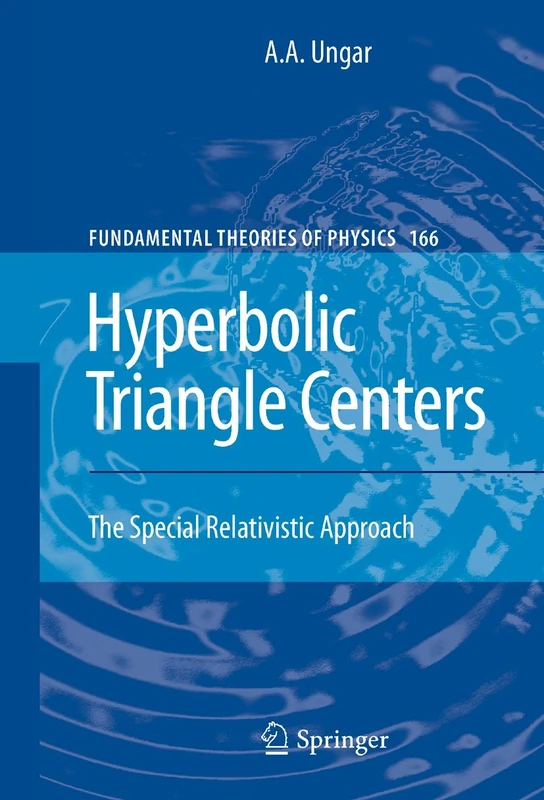 Hyperbolic Triangle Centers: The Special Relativistic Approach: 166 (Fundamental Theories of Physics, 166) - Image 1