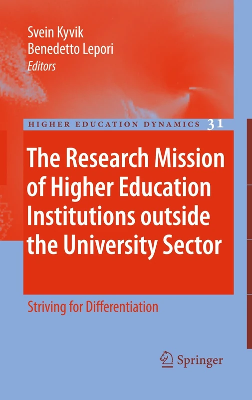 The Research Mission of Higher Education Institutions outside the University Sector: Striving for Differentiation: 31 (Higher Education Dynamics, 31)