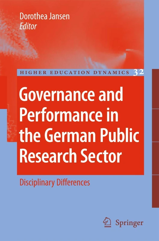Governance and Performance in the German Public Research Sector: Disciplinary Differences: 32 (Higher Education Dynamics, 32)
