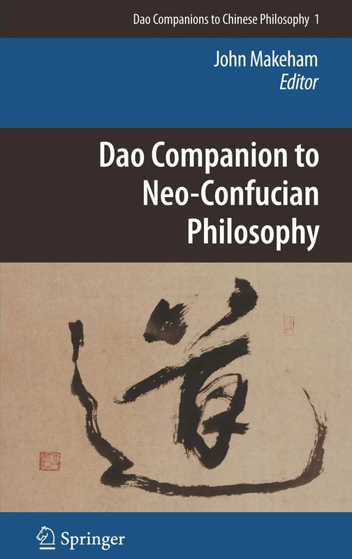 Dao Companion to Neo-Confucian Philosophy: 1 (Dao Companions to Chinese Philosophy, 1)