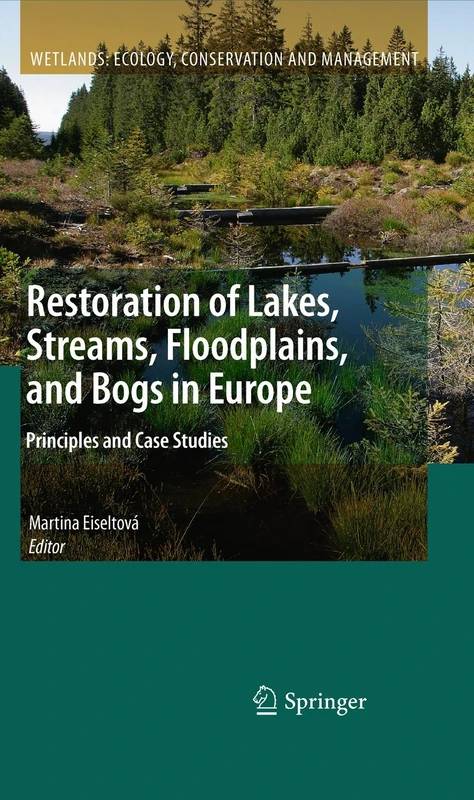 Restoration of Lakes, Streams, Floodplains, and Bogs in Europe: Principles and Case Studies: 3 (Wetlands: Ecology, Conservation and Management, 3)