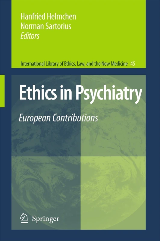 Ethics in Psychiatry: European Contributions: 45 (International Library of Ethics, Law, and the New Medicine, 45)