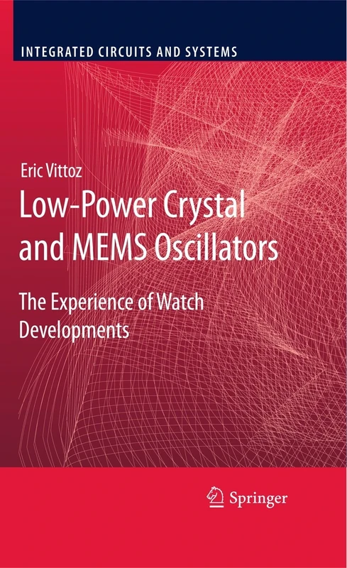 Low-Power Crystal and MEMS Oscillators: The Experience of Watch Developments (Integrated Circuits and Systems)