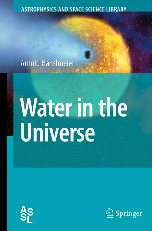Water in the Universe: 368 (Astrophysics and Space Science Library, 368)