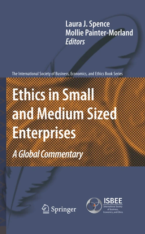 Ethics in Small and Medium Sized Enterprises: A Global Commentary: 2 (The International Society of Business, Economics, and Ethics Book Series, 2)