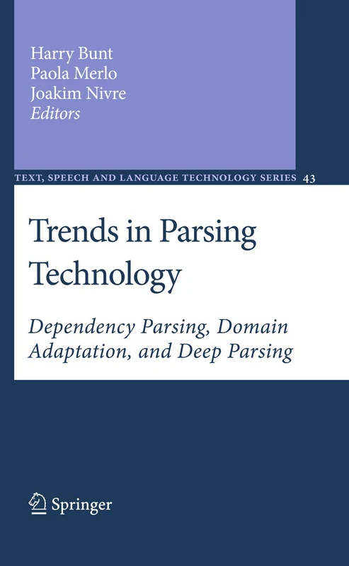 Trends in Parsing Technology: Dependency Parsing, Domain Adaptation, and Deep Parsing: 43 (Text, Speech and Language Technology, 43)