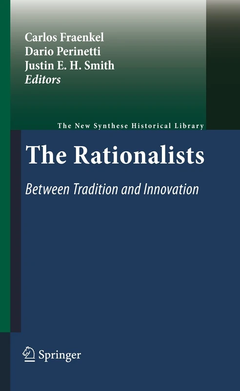 The Rationalists: Between Tradition and Innovation: 65 (The New Synthese Historical Library, 65)