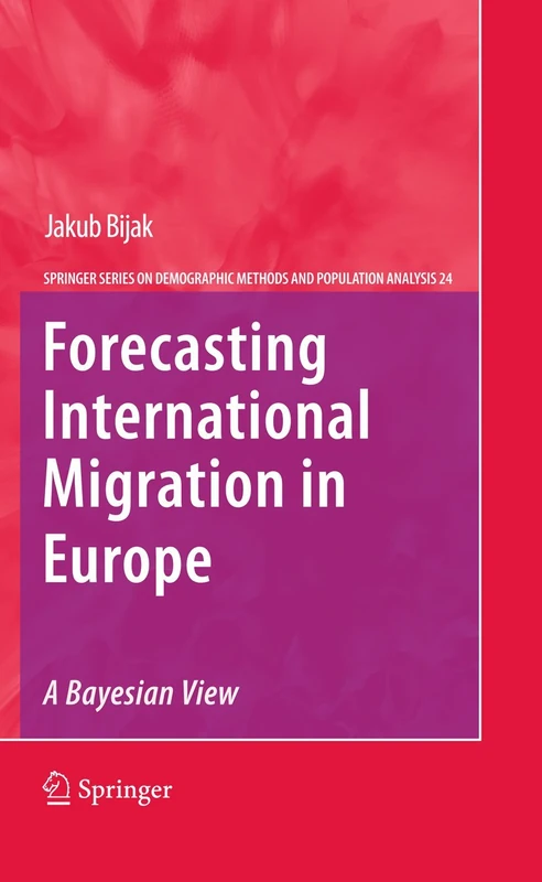 Forecasting International Migration in Europe: A Bayesian View: 24 (The Springer Series on Demographic Methods and Population Analysis, 24)