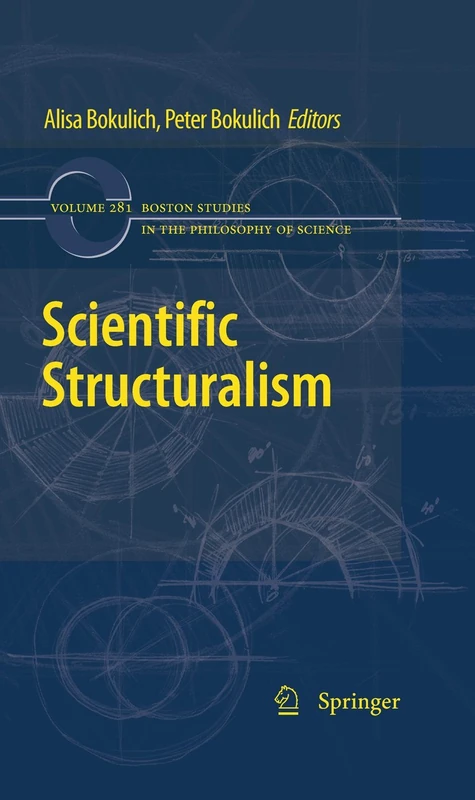Scientific Structuralism: 281 (Boston Studies in the Philosophy and History of Science, 281)