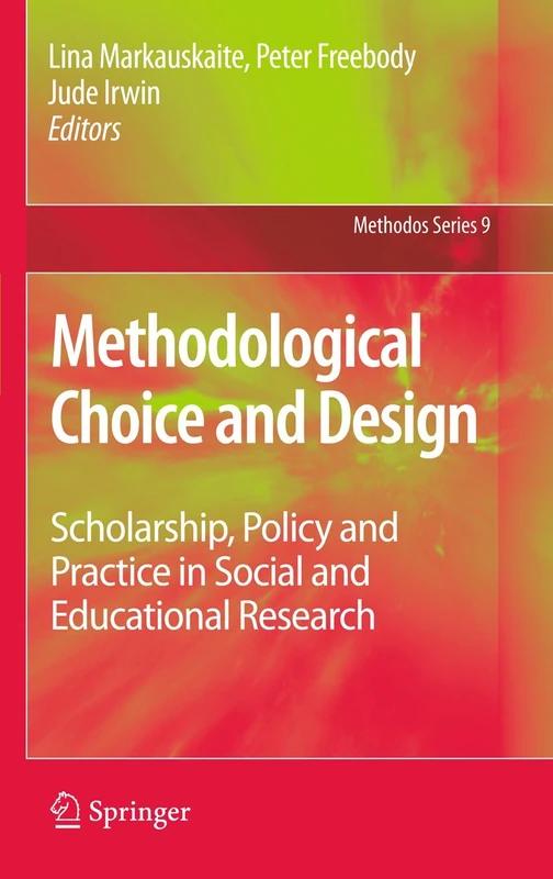 Methodological Choice and Design: Scholarship, Policy and Practice in Social and Educational Research: 9 (Methodos Series, 9)