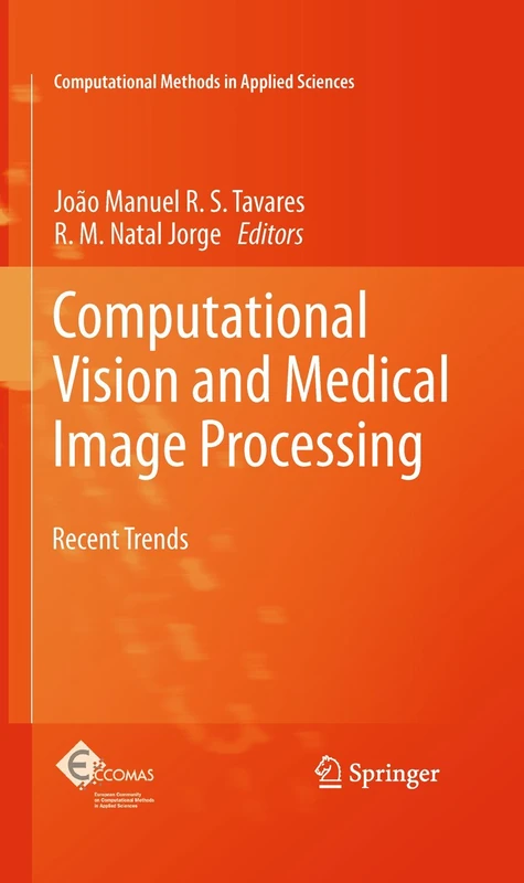 Computational Vision and Medical Image Processing: Recent Trends: 19 (Computational Methods in Applied Sciences, 19)