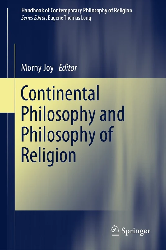 Continental Philosophy and Philosophy of Religion: 4 (Handbook of Contemporary Philosophy of Religion, 4)