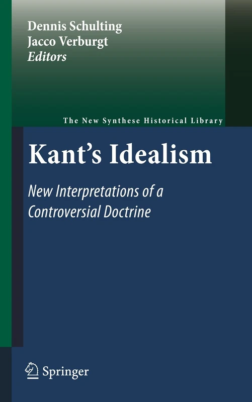 Kant's Idealism: New Interpretations of a Controversial Doctrine: 66 (The New Synthese Historical Library, 66)