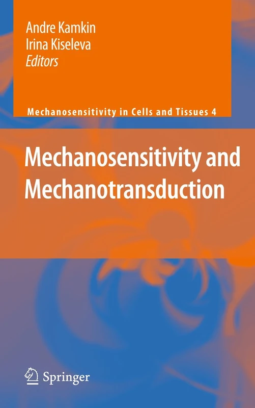 Mechanosensitivity and Mechanotransduction: 4 (Mechanosensitivity in Cells and Tissues, 4)