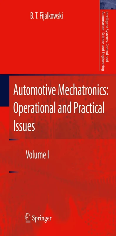 Automotive Mechatronics: Operational and Practical Issues: Volume I: 47 (Intelligent Systems, Control and Automation: Science and Engineering, 47)