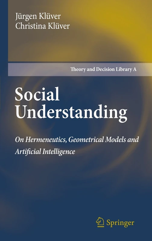 Social Understanding: On Hermeneutics, Geometrical Models and Artificial Intelligence: 47 (Theory and Decision Library A:, 47) - Image 1