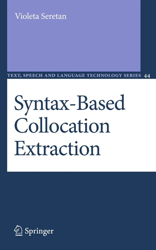 Syntax-Based Collocation Extraction: 44 (Text, Speech and Language Technology, 44)
