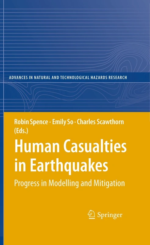 Human Casualties in Earthquakes: Progress in Modelling and Mitigation: 29 (Advances in Natural and Technological Hazards Research, 29)