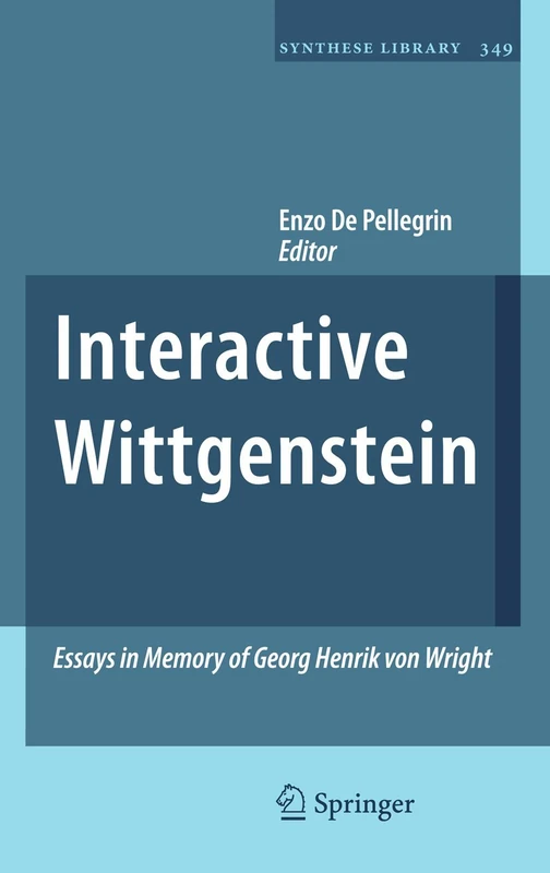 Interactive Wittgenstein: Essays in Memory of Georg Henrik von Wright: 349 (Synthese Library, 349)