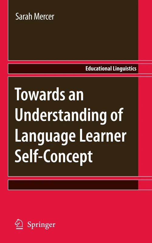 Towards an Understanding of Language Learner Self-Concept: 12 (Educational Linguistics, 12)