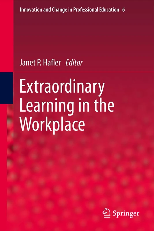 Extraordinary Learning in the Workplace: 6 (Innovation and Change in Professional Education, 6)