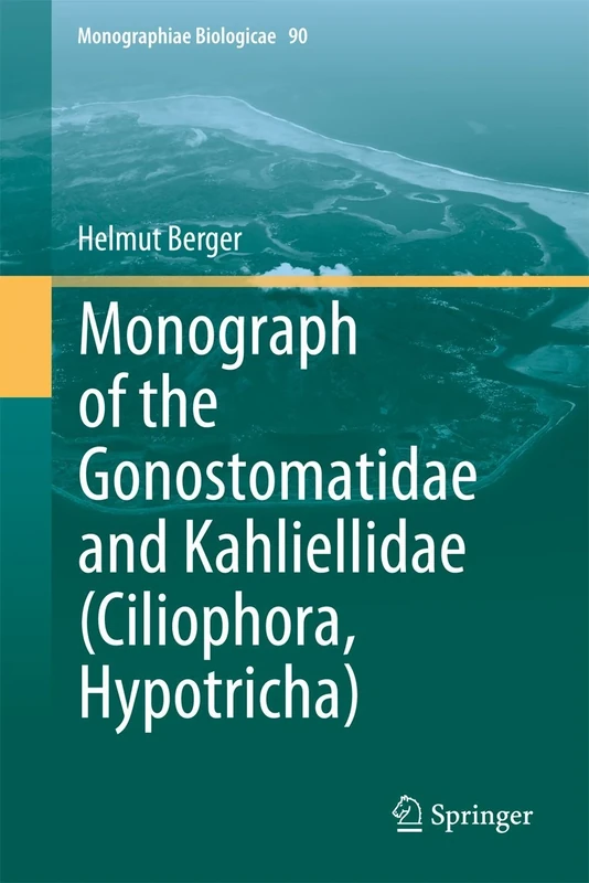 Monograph of the Gonostomatidae and Kahliellidae (Ciliophora, Hypotricha): 90 (Monographiae Biologicae, 90)