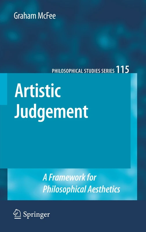 Artistic Judgement: A Framework for Philosophical Aesthetics: 115 (Philosophical Studies Series, 115)