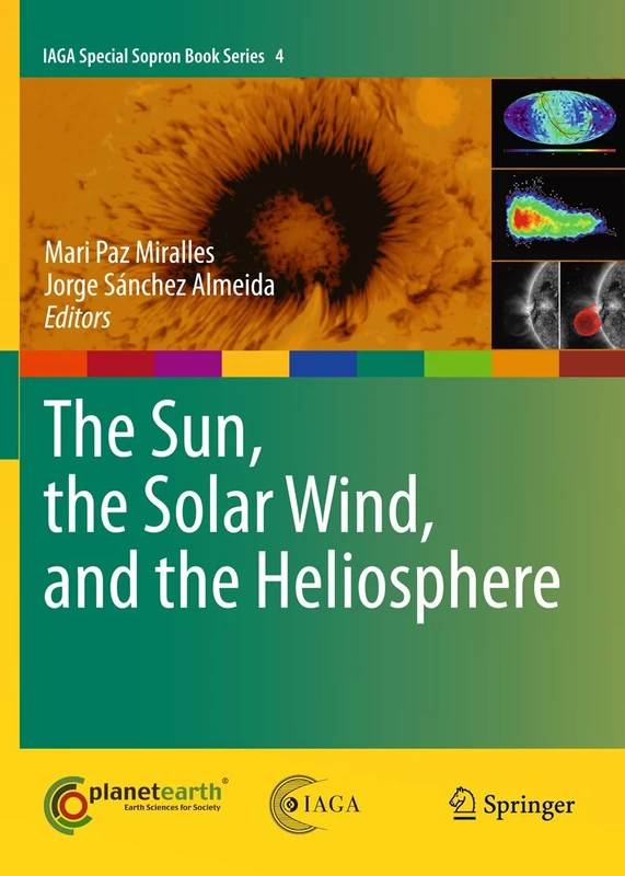 The Sun, the Solar Wind, and the Heliosphere: 4 (IAGA Special Sopron Book Series, 4)