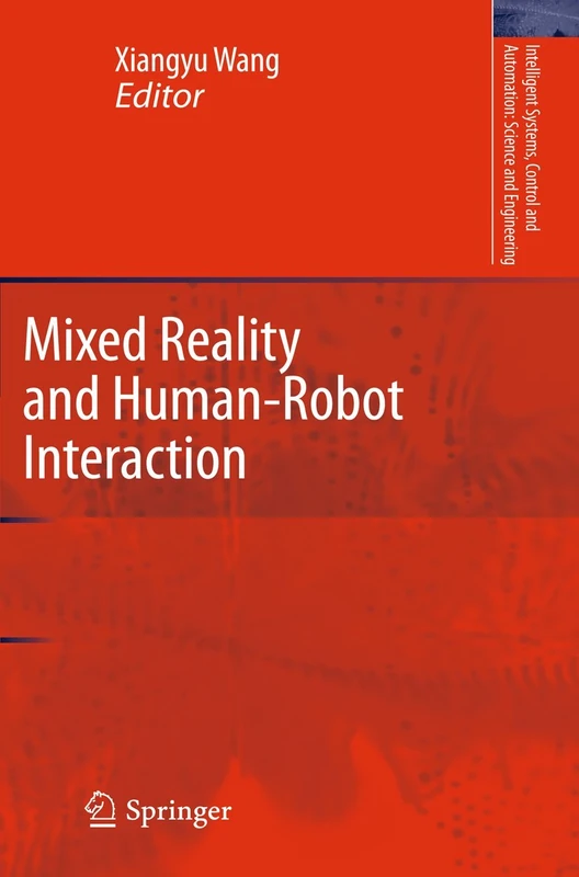 Mixed Reality and Human-Robot Interaction: 47 (Intelligent Systems, Control and Automation: Science and Engineering, 47)