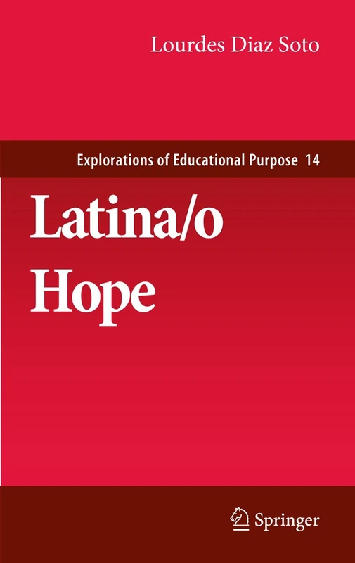 Latina/o Hope: 14 (Explorations of Educational Purpose, 14)