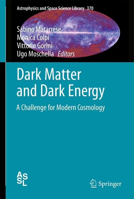 Dark Matter and Dark Energy: A Challenge for Modern Cosmology: 370 (Astrophysics and Space Science Library, 370)