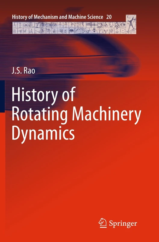 History of Rotating Machinery Dynamics: 20 (History of Mechanism and Machine Science, 20)