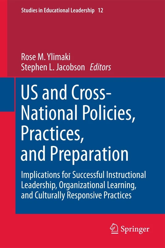 US and Cross-National Policies, Practices, and Preparation: Implications for Successful Instructional Leadership, Organizational Learning, and ... 12 (Studies in Educational Leadership, 12)