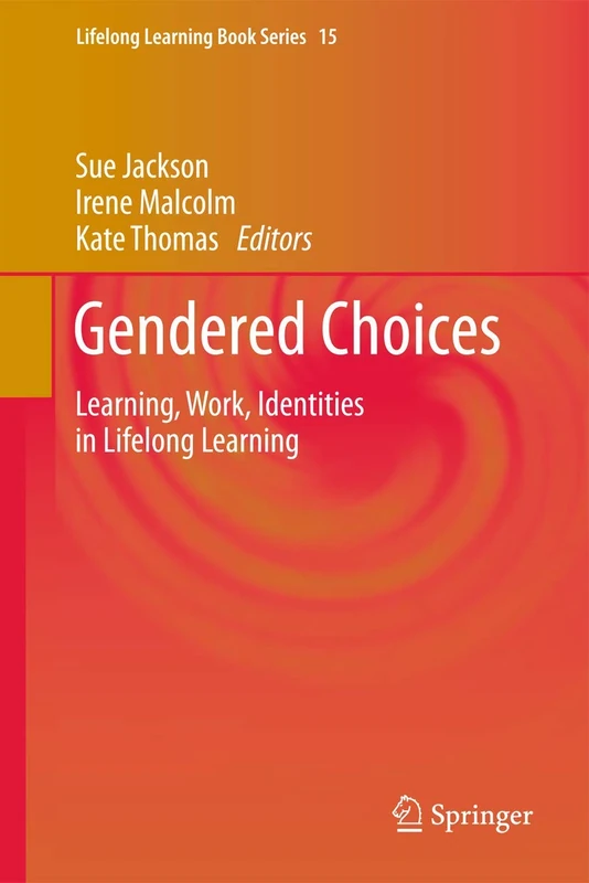Gendered Choices: Learning, Work, Identities in Lifelong Learning: 15 (Lifelong Learning Book Series, 15)