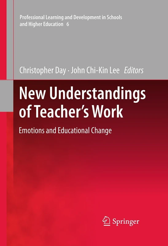 New Understandings of Teacher's Work: Emotions and Educational Change: 6 (Professional Learning and Development in Schools and Higher Education, 6)