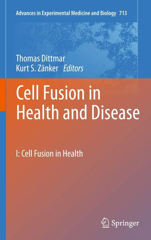Cell Fusion in Health and Disease: I: Cell Fusion in Health: 713 (Advances in Experimental Medicine and Biology, 713)