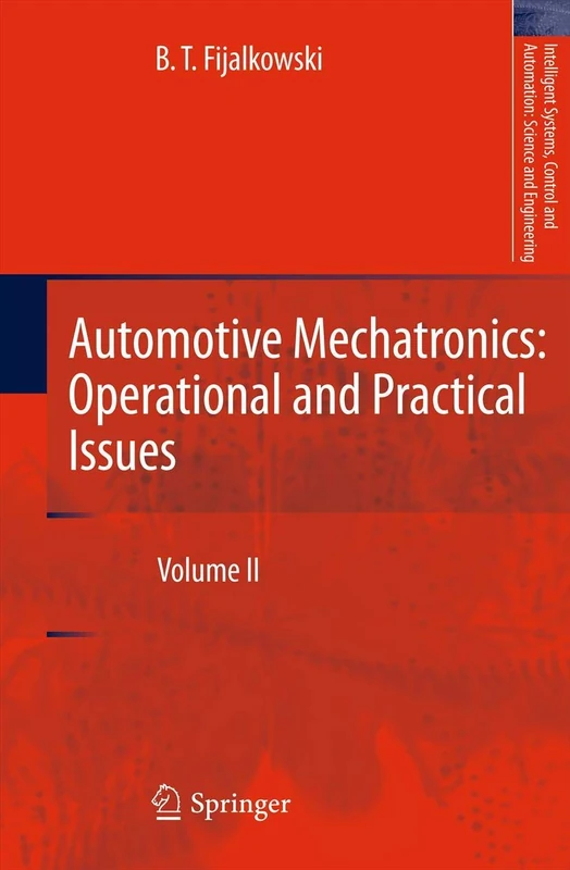Automotive Mechatronics: Operational and Practical Issues: Volume II: 52 (Intelligent Systems, Control and Automation: Science and Engineering, 52)