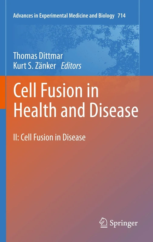 Cell Fusion in Health and Disease: II: Cell Fusion in Disease: 714 (Advances in Experimental Medicine and Biology, 950)