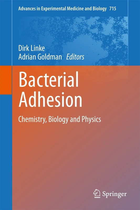 Bacterial Adhesion: Chemistry, Biology and Physics: 715 (Advances in Experimental Medicine and Biology, 715)